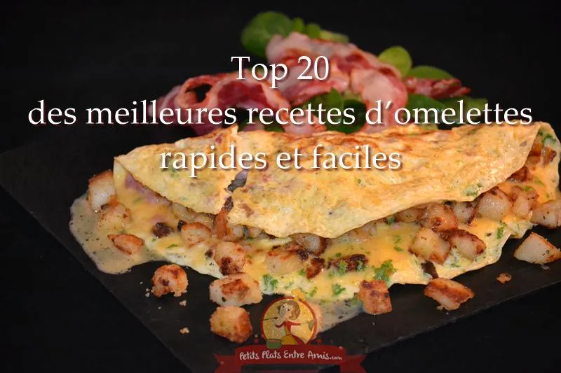 Top 20 des meilleures recettes d’omelettes rapides et faciles