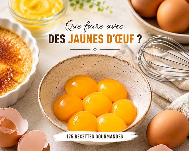 Que faire avec des jaunes d'oeufs ? 125 recettes !