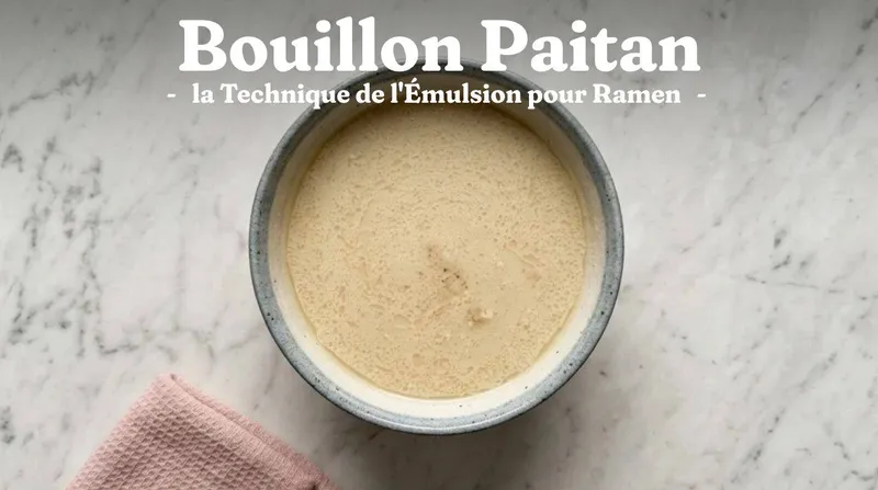 Bouillon Paitan : la Technique de l’Émulsion pour Ramen