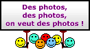 Des photos, des photos ont veut des photos !