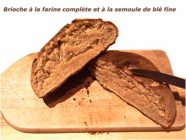Brioche complete et farine de semoule de ble dur fine