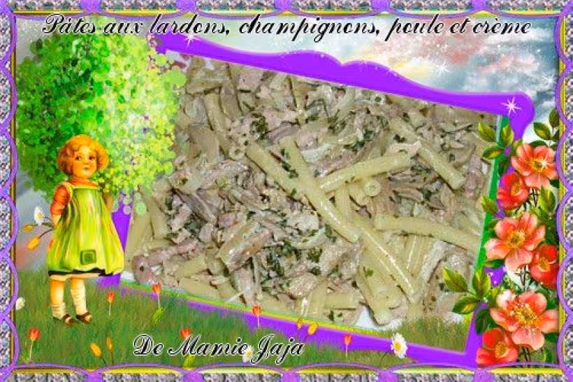 Pates aux lardons champignons poule et creme