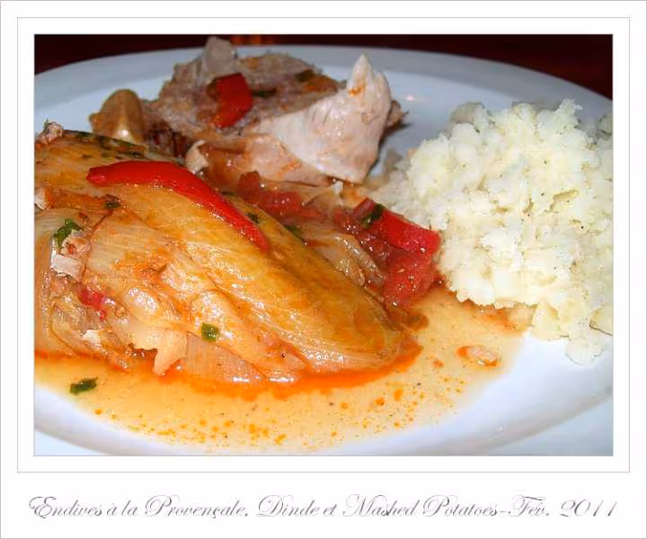 Endives a la provencale dinde et mashed potatoes