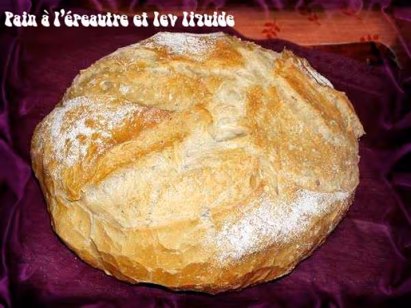 Pain au levain liquide et a l epeautre